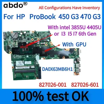 827026-001/827026-601.HP ProBook 450 G3 470 G3 Sülearvuti Emaplaadi.Koos CPU 3855U I3 I5 I7 6. Gen. DA0X63MB6H1